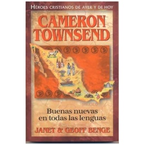 Héroes Cristianos De Ayer Y Hoy: Cameron Townsend