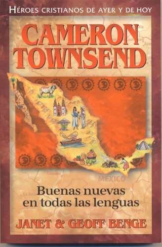 Héroes Cristianos De Ayer Y Hoy: Cameron Townsend