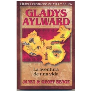Héroes Cristianos De Ayer Y Hoy: Gladys Aylward