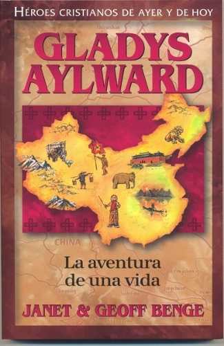 Héroes Cristianos De Ayer Y Hoy: Gladys Aylward