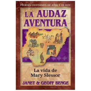 Héroes Cristianos De Ayer Y Hoy: La Audaz Aventura