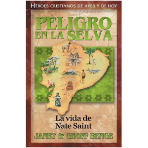 Héroes Cristianos De Ayer Y Hoy: Peligro En La Selva