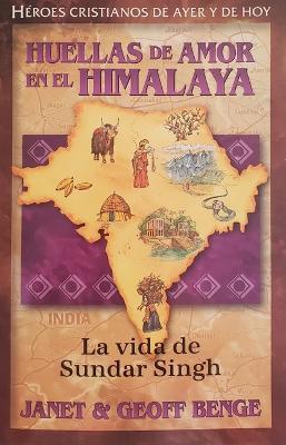 Huellas De Amor En El Himalaya, héroes cristianos de ayer y hoy