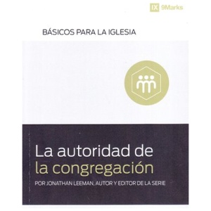 La Autoridad De La Congregacion: Serie Basicos Para La Iglesia