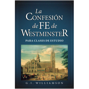 La Confesión De Fe De Westminster Para Clases De Estudio