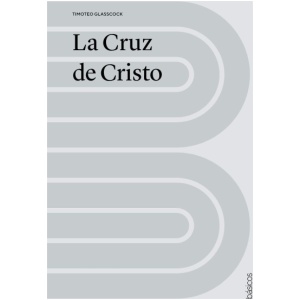 La Cruz de Cristo – Timoteo Glasscock