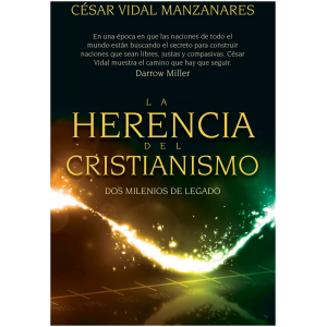 La Herencia Del Cristianismo: Dos Milenios De Legado