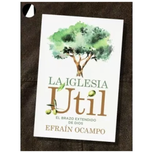 La Iglesia Útil: El Brazo Extendido De Dios