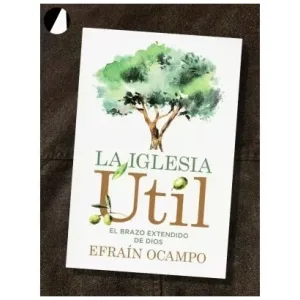 La Iglesia Útil: El Brazo Extendido De Dios