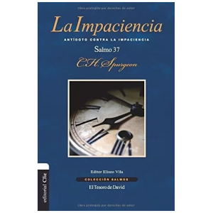 La Impaciencia, Salmo 37: Antídoto Contra La Impaciencia