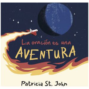 La Oración Es Una Aventura