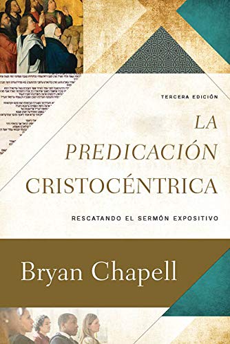 La Predicación Cristocéntrica: Recuperando el Sermón Expositivo