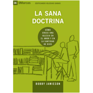 La Sana Doctrina: Cómo Crece Una Iglesia En El Amor...