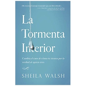 La Tormenta Interior: Cambia El Caos De Cómo Te Sientes Por La Verdad De Quien Eres