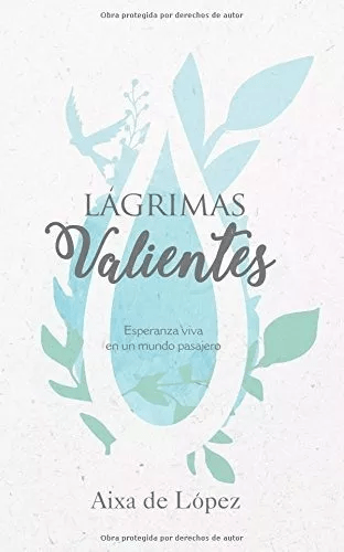 Lágrimas Valientes: Esperanza Viva En Un Mundo Pasajero