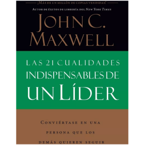 Las 21 Cualidades Indispensables De Un Líder