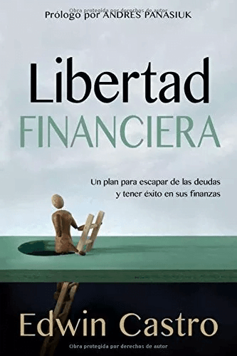 Libertad Financiera: Un Plan Para Escapar De Las Deudas