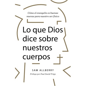 Lo Que Dios Dice Sobre Nuestros Cuerpos