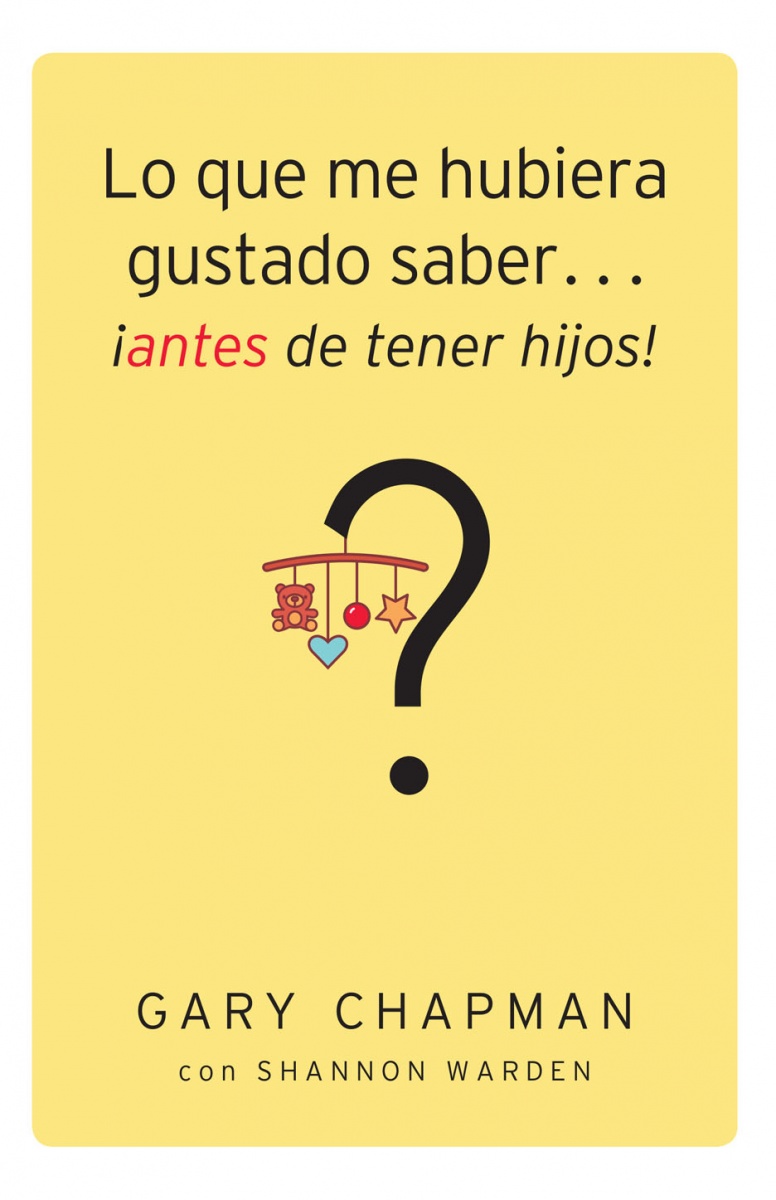 Lo que me hubiera gustado saber…¡antes de tener hijos!