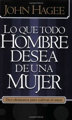 Lo Que Todo Hombre Desea De Una Mujer / Lo Que Toda Mujer…