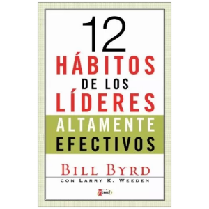 Los 12 Hábitos De Los Lideres Altamente Efectivos
