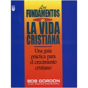 Los Fundamentos De La Vida Cristiana