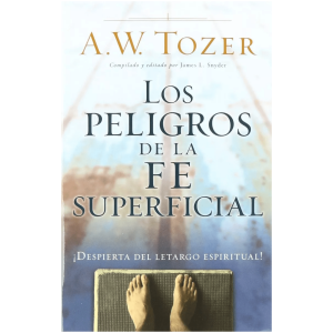 Los Peligros De La Fe Superficial