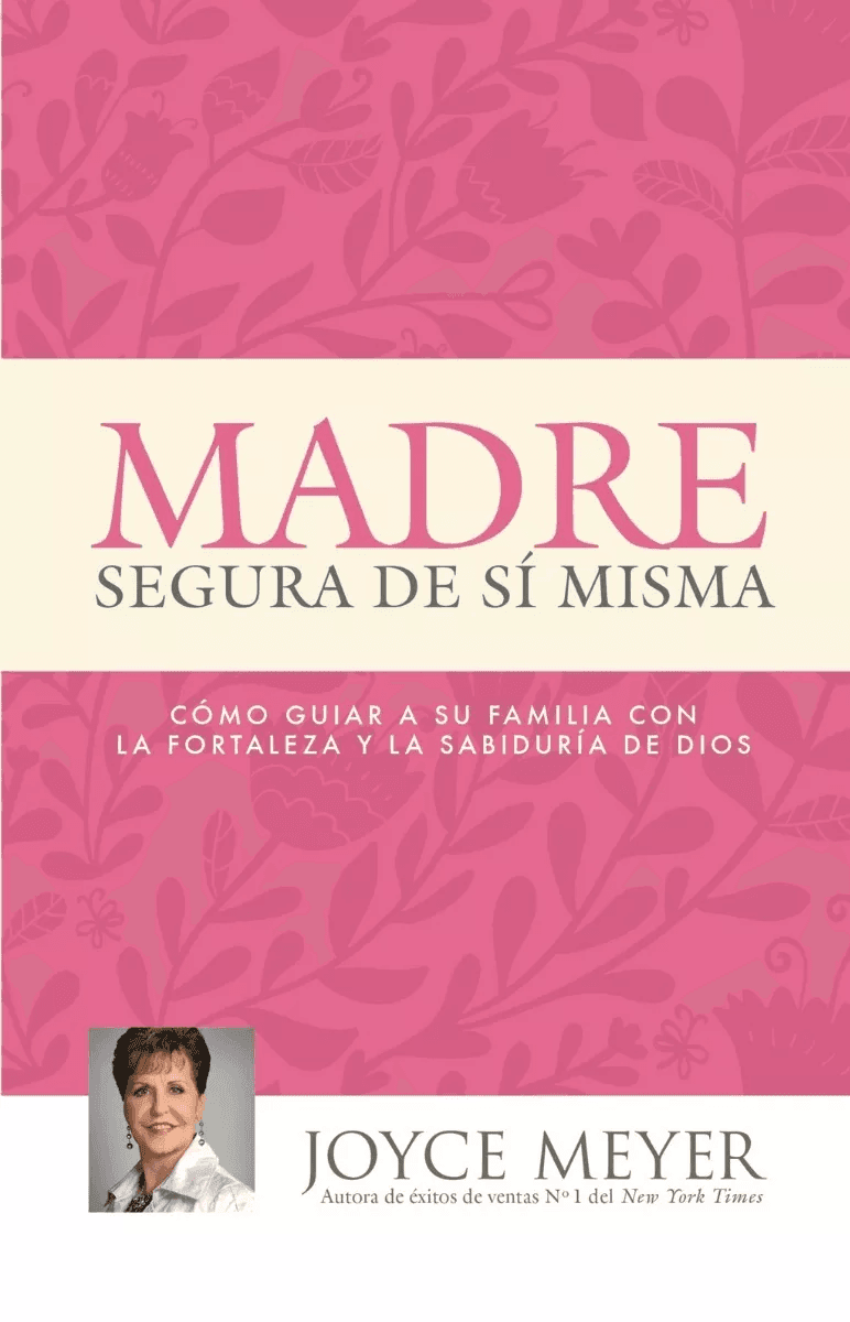 Madre Segura De Sí Misma: Cómo Guiar A Su Familia Con La For