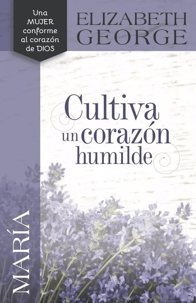 María: Cultiva Un Corazón Humilde