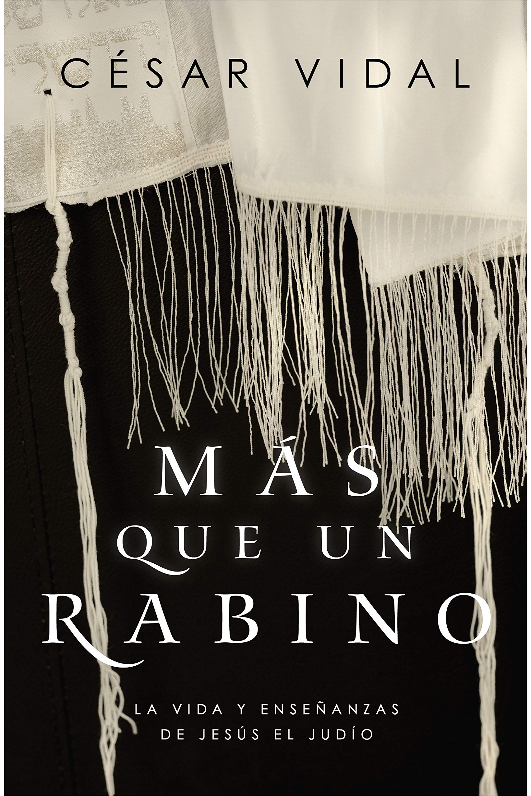 Más que un rabino: La vida y enseñanzas de Jesús el judío