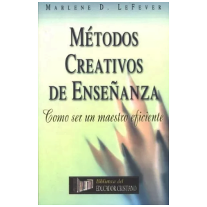 Métodos Creativos De Enseñanza: Como Ser Un Maestro Eficient