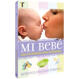 Mi Bebé: las primeras 6 semanas
