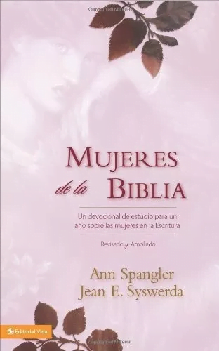 Mujeres De La Biblia: Un Devocional De Estudio Para Un Año..