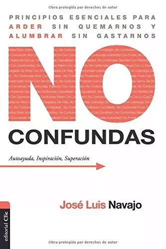 No Confundas: Principios Esenciales Para Arder Sin Quemarnos