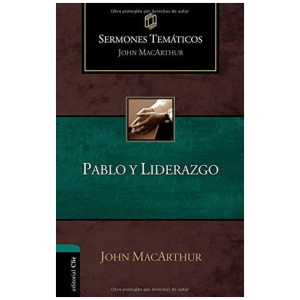 Pablo y liderazgo (Sermones temáticos MacArthur)