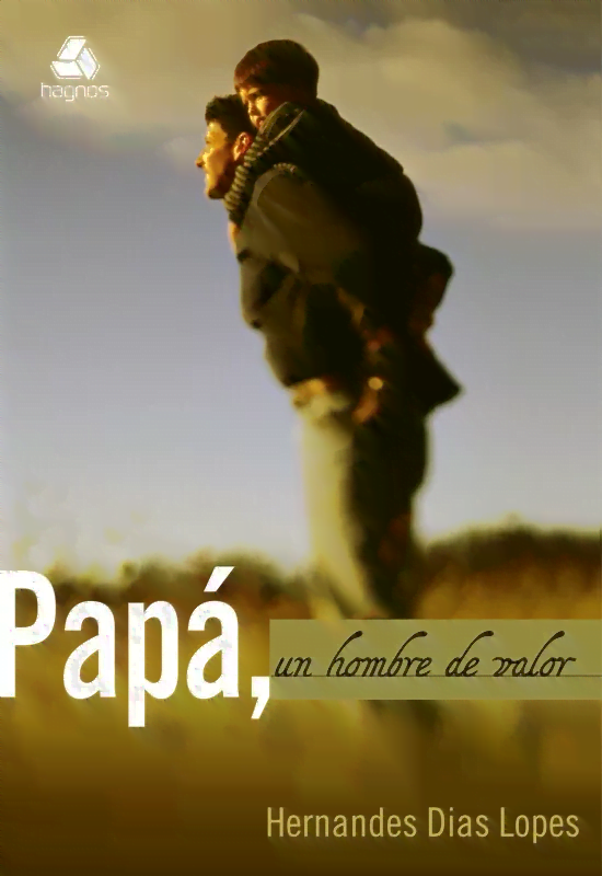Papá, Un Hombre De Valor