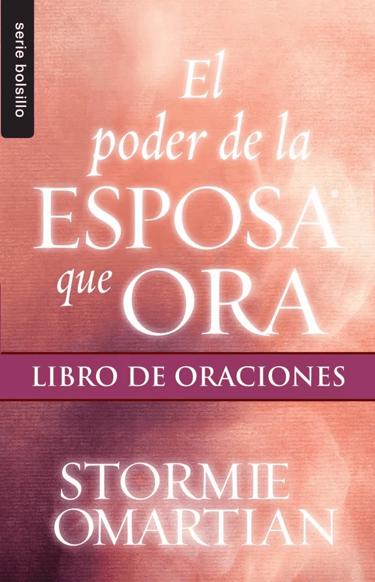 Poder De La Esposa Que Ora, El: Libro De Oraciones