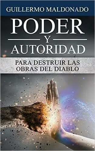 Poder Y Autoridad Para Destruir Las Obras Del Diablo