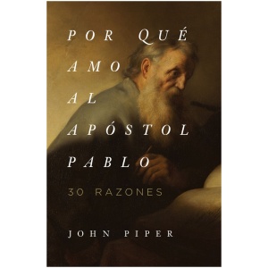 Por Qué Amo Al Apóstol Pablo