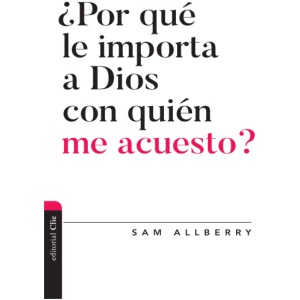 ¿Por Qué Le Importa A Dios Con Quién Me Acuesto?