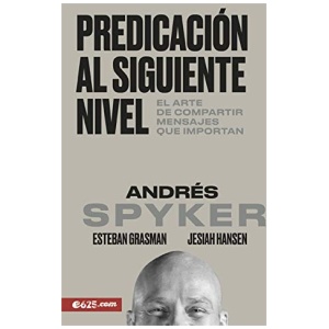 Predicación Al Siguiente Nivel: El Arte de Compartir Mensajes Que Importan
