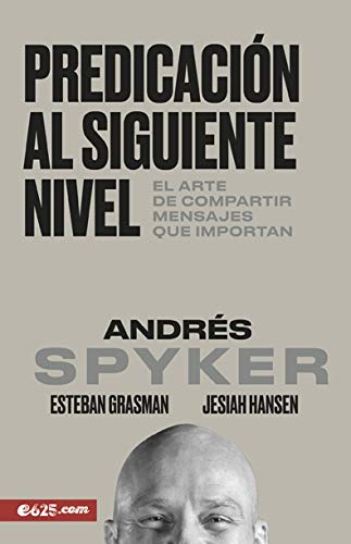 Predicación Al Siguiente Nivel: El Arte de Compartir Mensajes Que Importan