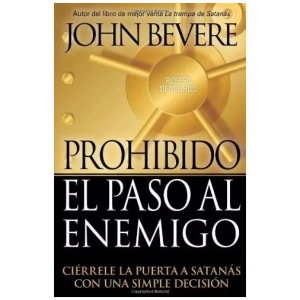 Prohibido El Paso Al Enemigo: Ciérrele La Puerta A Satanás