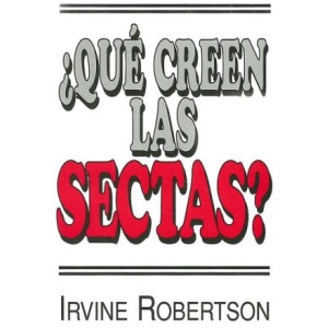 ¿Qué Creen Las Sectas?