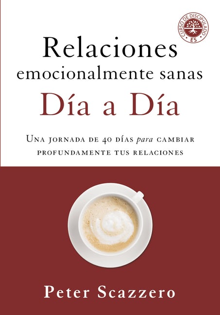 Relaciones Emocionalmente Sanas – Día a día: Una jornada de 40 Días Para Cambiar Profundamente tus Relaciones