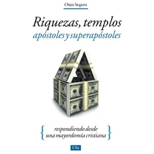 Riquezas, templos, apóstoles y superapóstoles