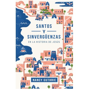 Santos Y Sinvergüenzas En La Historia de Jesús