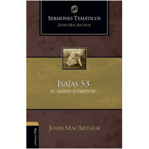 Sermones temáticos sobre Isaías 53: El siervo sufriente