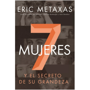 Siete Mujeres, Y El Secreto De Su Grandeza