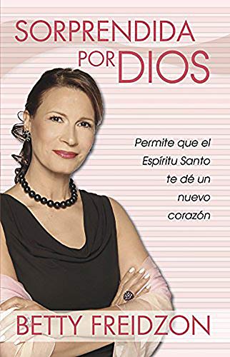 Sorprendida Por Dios: Permite que el Espíritu Santo te dé un Nuevo Corazón